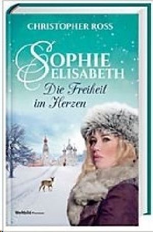 [Sophie Elisabeth 02] • Die Freiheit im Herzen